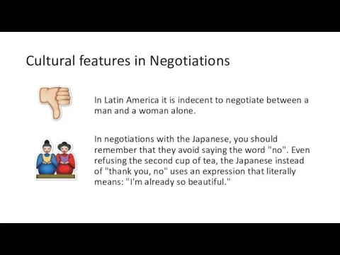 Cultural features in Negotiations In Latin America it is indecent