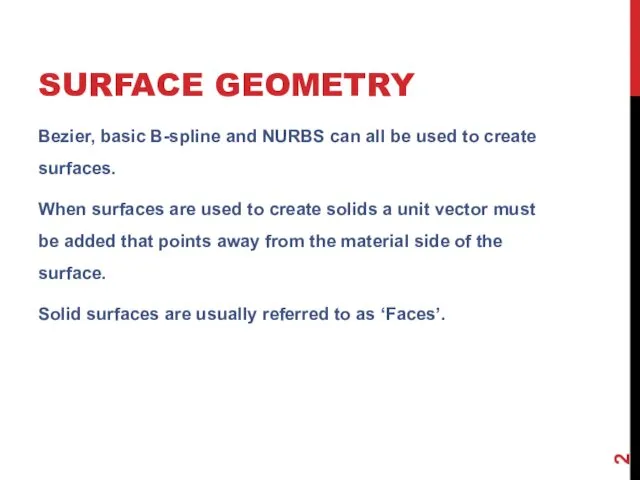SURFACE GEOMETRY Bezier, basic B-spline and NURBS can all be