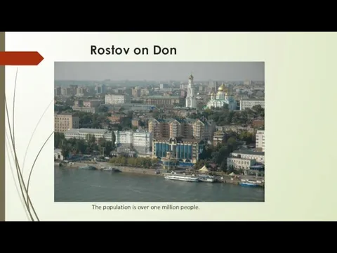 Rostov on Don The population is over one million people.