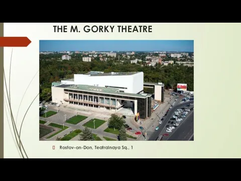 THE M. GORKY THEATRE Rostov-on-Don, Teatralnaya Sq., 1