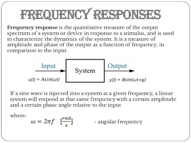 Frequency response is the quantitative measure of the output spectrum