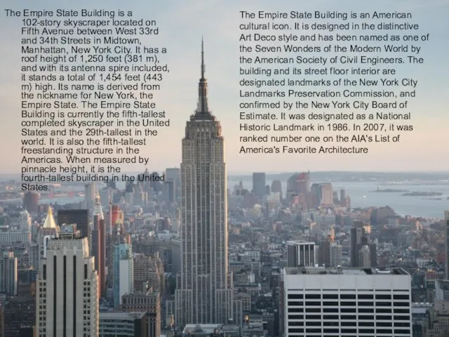 The Empire State Building is a 102-story skyscraper located on