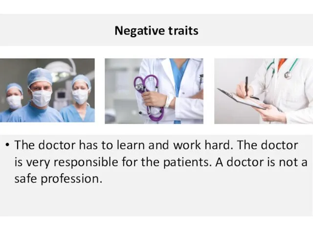 Negative traits The doctor has to learn and work hard.