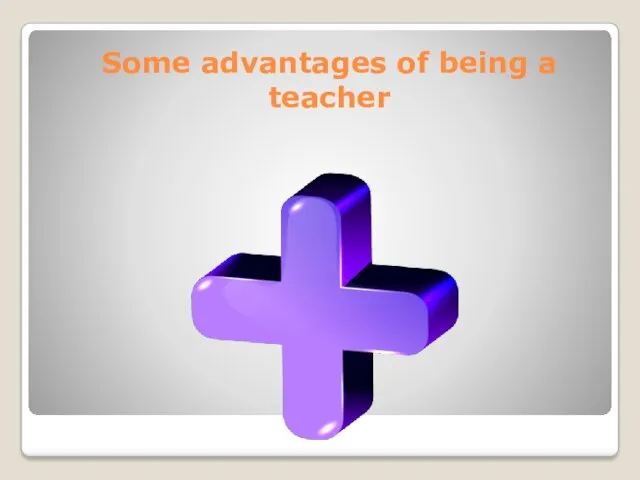 Some advantages of being a teacher