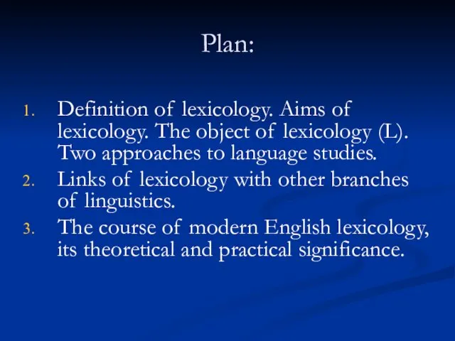 Plan: Definition of lexicology. Aims of lexicology. The object of