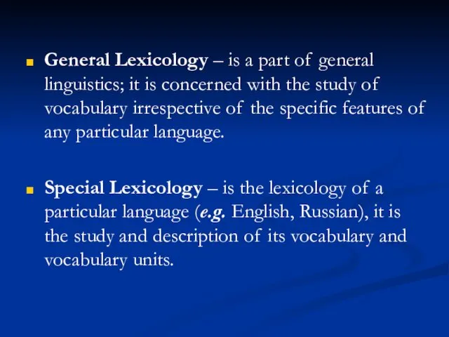 General Lexicology – is a part of general linguistics; it