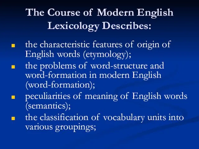 The Course of Modern English Lexicology Describes: the characteristic features