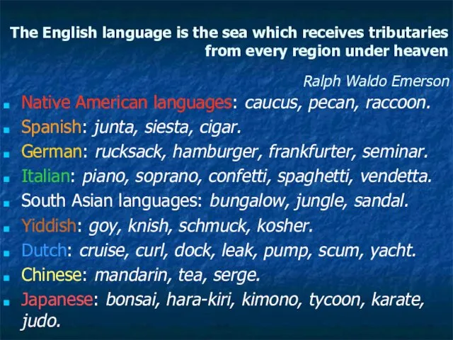 The English language is the sea which receives tributaries from