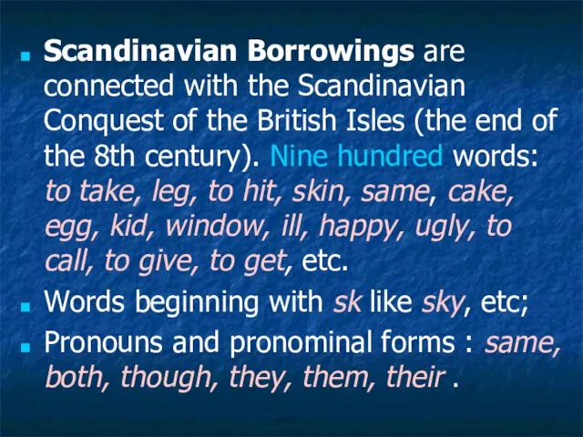 Scandinavian Borrowings are connected with the Scandinavian Conquest of the