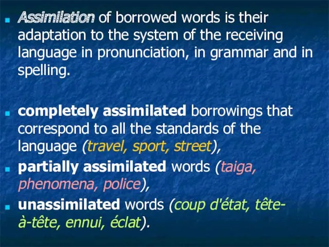 Assimilation of borrowed words is their adaptation to the system