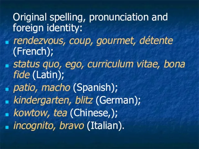 Original spelling, pronunciation and foreign identity: rendezvous, coup, gourmet, détente