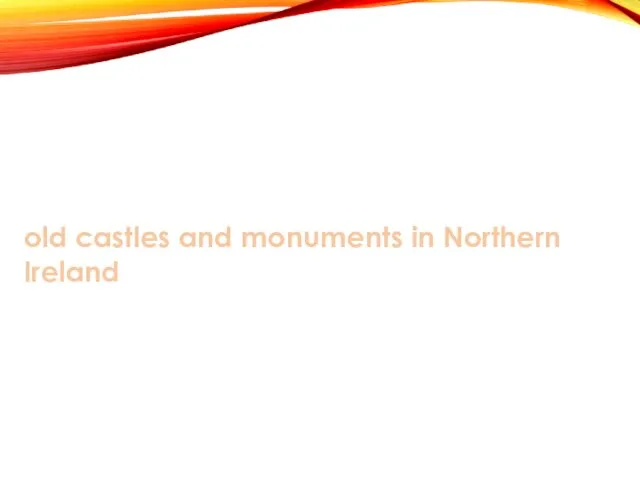 old castles and monuments in Northern Ireland