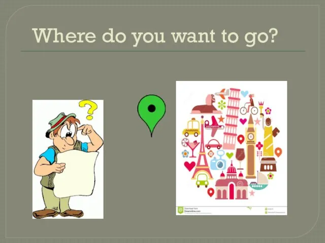 Where do you want to go?