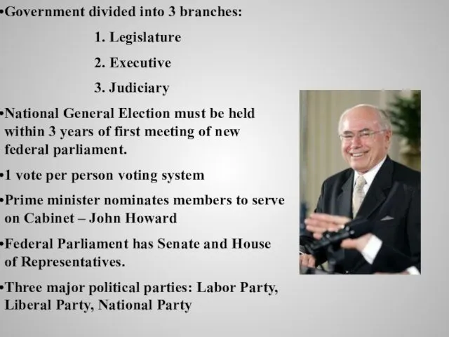 Government divided into 3 branches: 1. Legislature 2. Executive 3.
