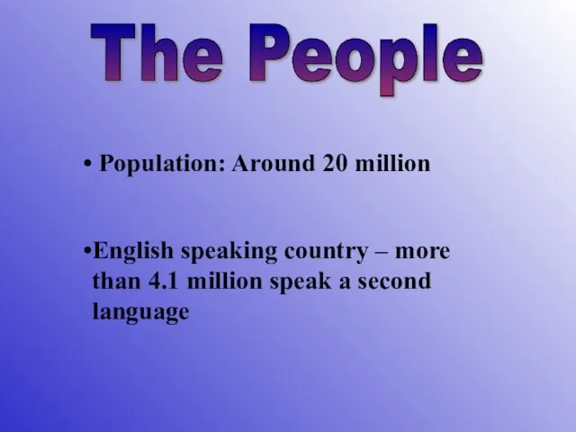 The People Population: Around 20 million English speaking country –