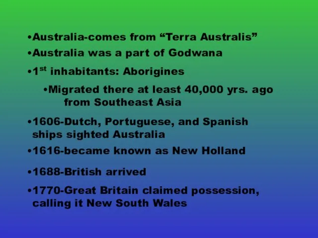 1606-Dutch, Portuguese, and Spanish ships sighted Australia Australia was a