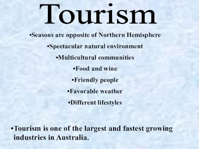Tourism Seasons are opposite of Northern Hemisphere Spectacular natural environment