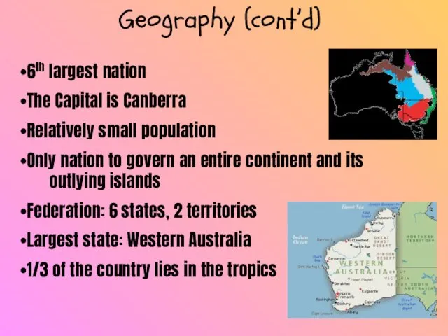 Geography (cont’d) 6th largest nation The Capital is Canberra Relatively