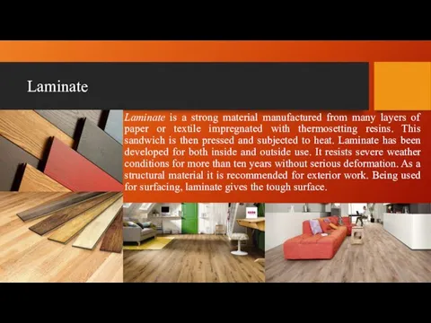 Laminate Laminate is a strong material manufactured from many layers
