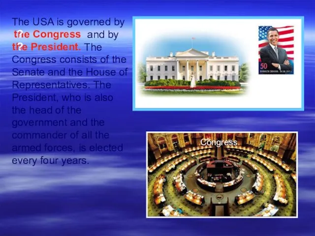 The USA is governed by and by The Congress consists of the Senate