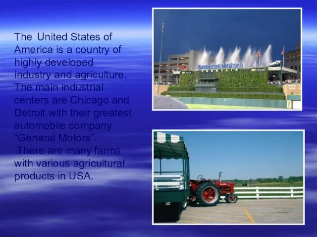 The United States of America is a country of highly developed industry and