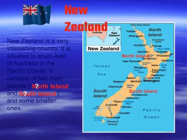 New Zealand is a very interesting country. It is situated to south-east of