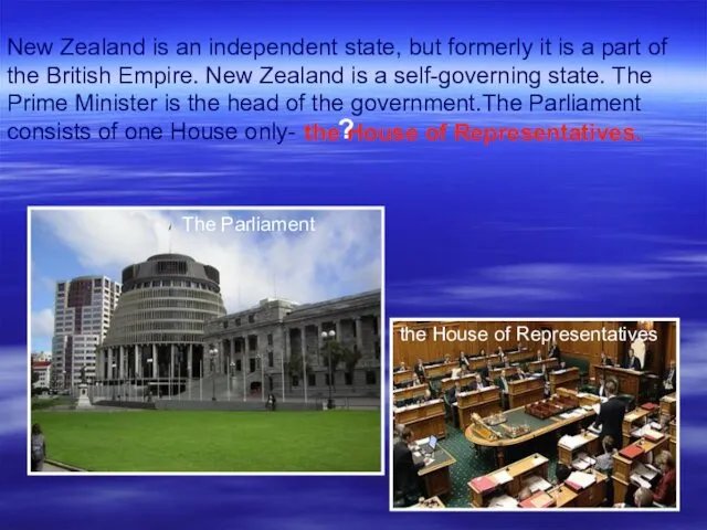 New Zealand is an independent state, but formerly it is