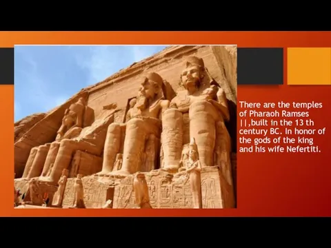 There are the temples of Pharaoh Ramses ||,built in the