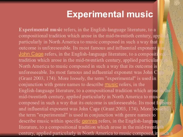 Experimental music . Experimental music refers, in the English-language literature,