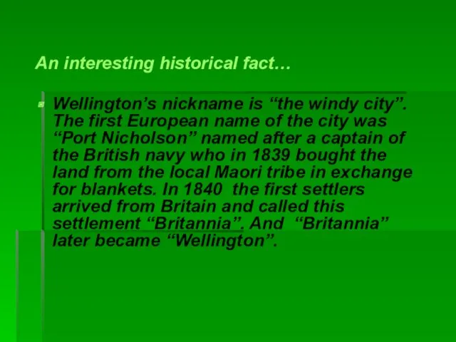 An interesting historical fact… Wellington’s nickname is “the windy city”.