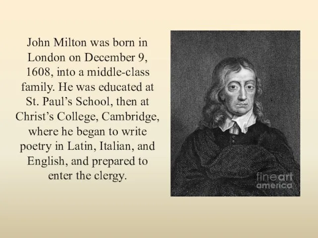 John Milton was born in London on December 9, 1608,