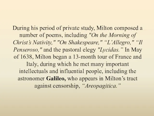 During his period of private study, Milton composed a number
