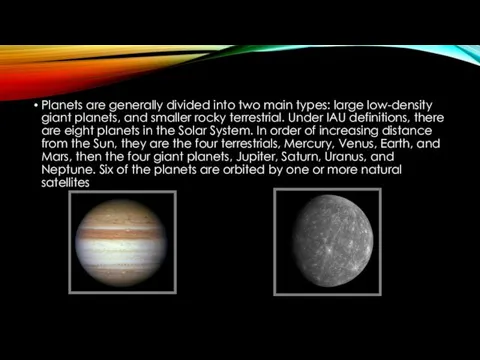 Planets are generally divided into two main types: large low-density giant planets, and