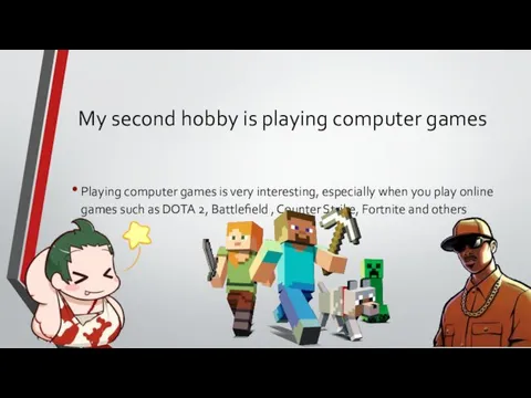 My second hobby is playing computer games Playing computer games
