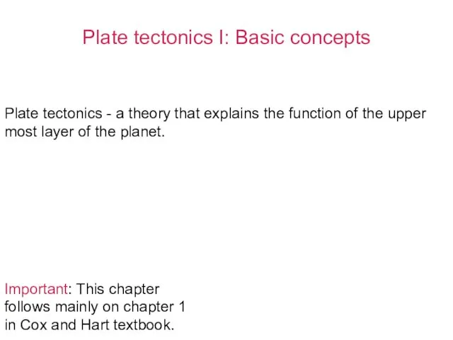 Plate tectonics I: Basic concepts Important: This chapter follows mainly