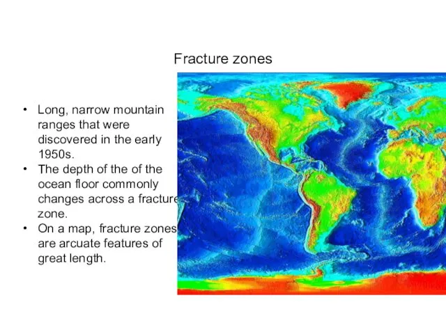 Fracture zones Long, narrow mountain ranges that were discovered in