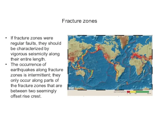 Fracture zones If fracture zones were regular faults, they should