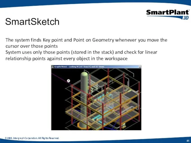 © 2006. Intergraph Corporation. All Rights Reserved. SmartSketch The system finds Key point