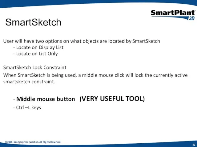 © 2006. Intergraph Corporation. All Rights Reserved. SmartSketch User will have two options