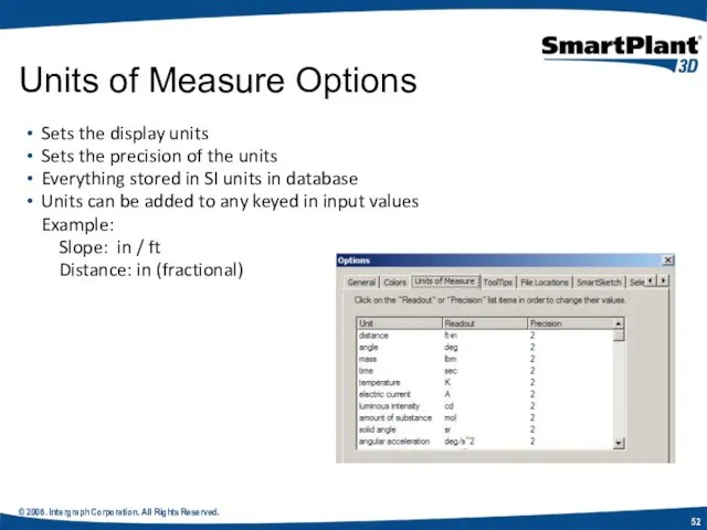 © 2006. Intergraph Corporation. All Rights Reserved. Sets the display units Sets the