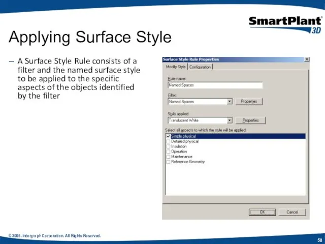 © 2006. Intergraph Corporation. All Rights Reserved. A Surface Style Rule consists of