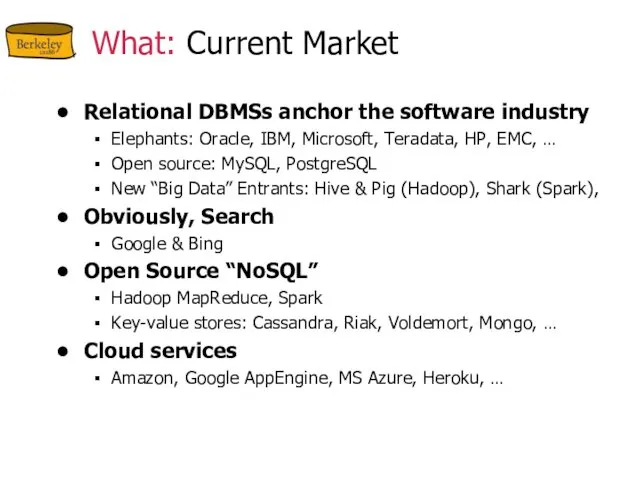 What: Current Market Relational DBMSs anchor the software industry Elephants: