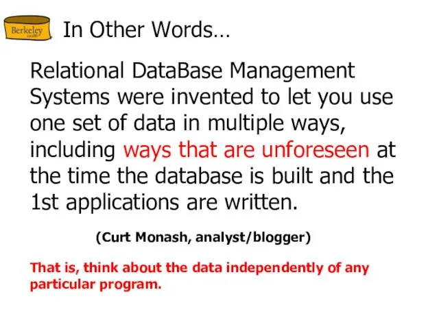 In Other Words… Relational DataBase Management Systems were invented to