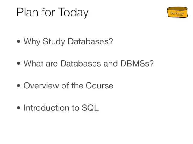 Plan for Today Why Study Databases? What are Databases and