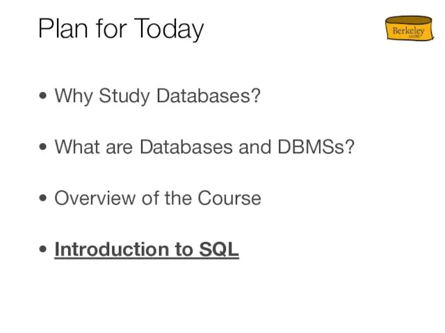 Plan for Today Why Study Databases? What are Databases and