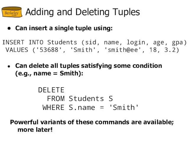 Adding and Deleting Tuples Can insert a single tuple using: