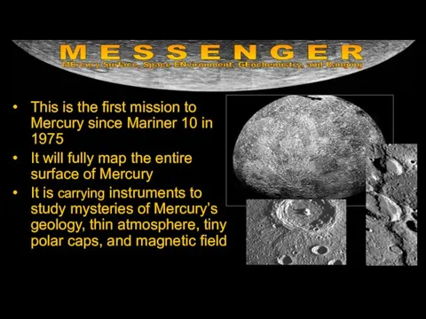 This is the first mission to Mercury since Mariner 10