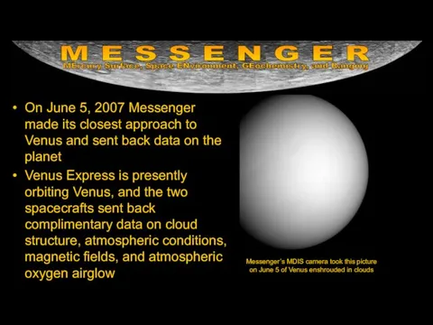 On June 5, 2007 Messenger made its closest approach to