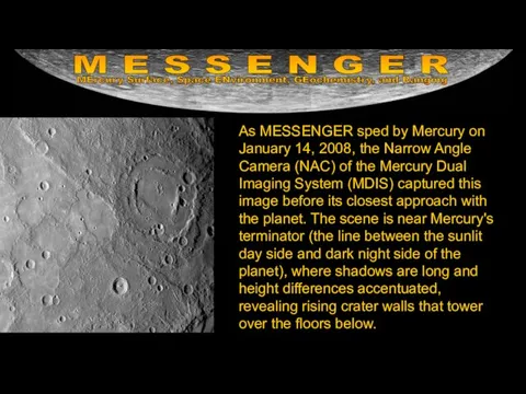 As MESSENGER sped by Mercury on January 14, 2008, the