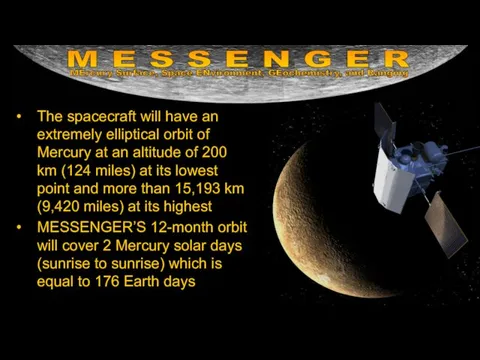 The spacecraft will have an extremely elliptical orbit of Mercury